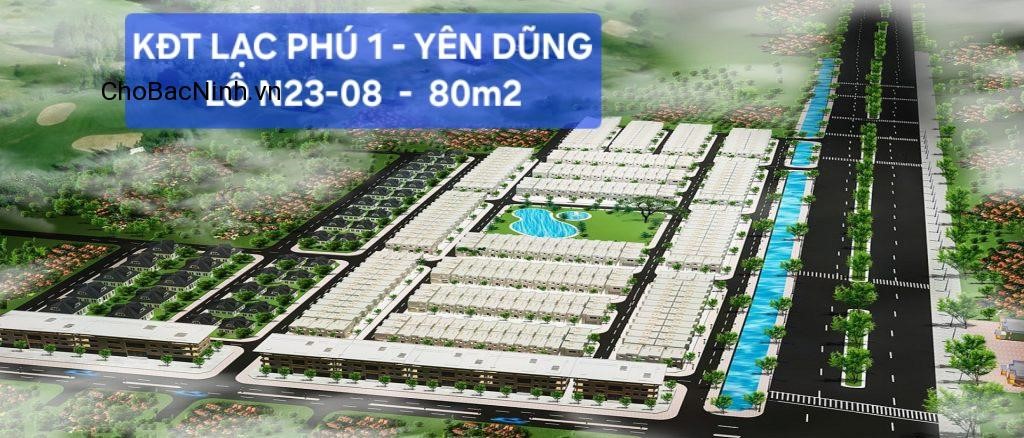 Bán đất 80m² Lô N23-08 KĐT Lạc Phú 1, Yên Dũng, Bắc Giang, Bắc Ninh - CBNYDH